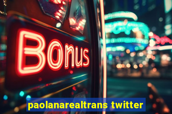 paolanarealtrans twitter